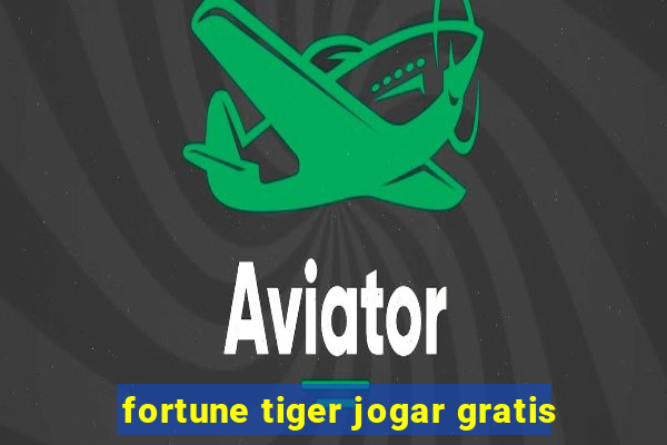 fortune tiger jogar gratis